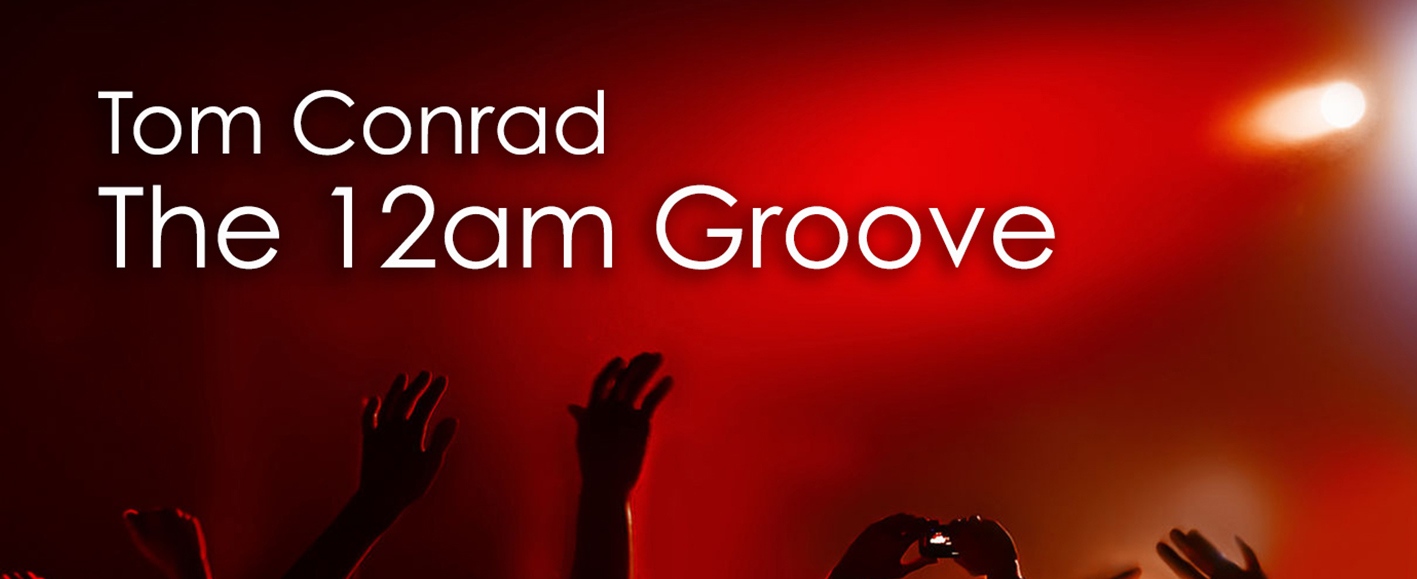 NEW RELEASE – Tom Conrad ‘The 12am Groove’ (inc. Soledrifter mixes)