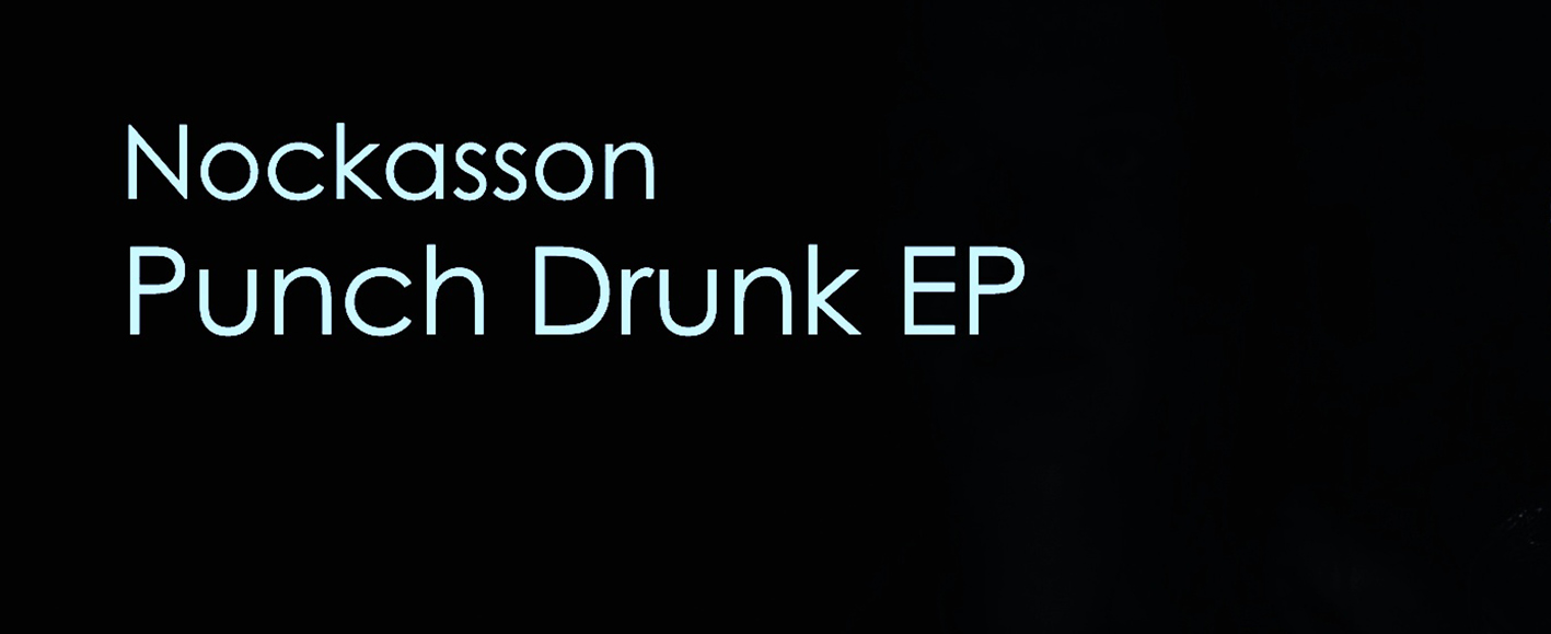 NEW RELEASE – Nockasson ‘Punch Drunk EP’