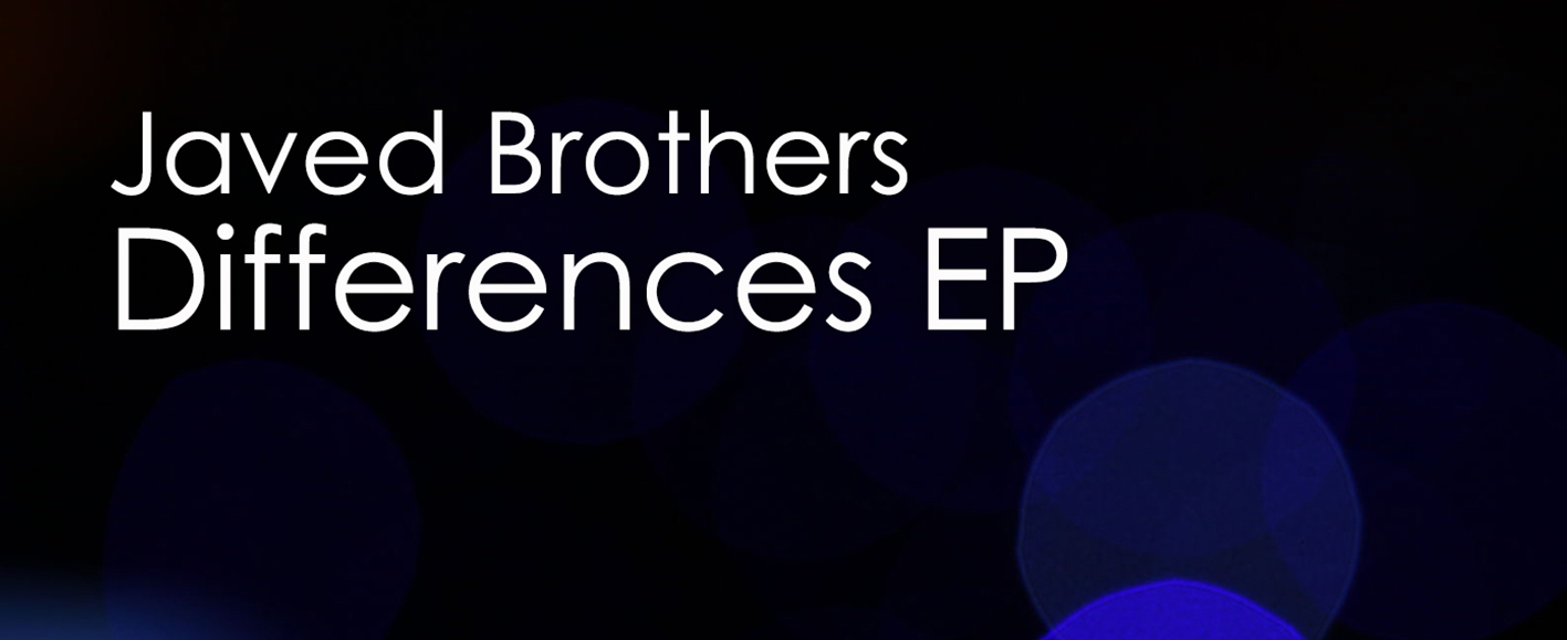 NEW RELEASE – Javed Brothers ‘Differences EP’
