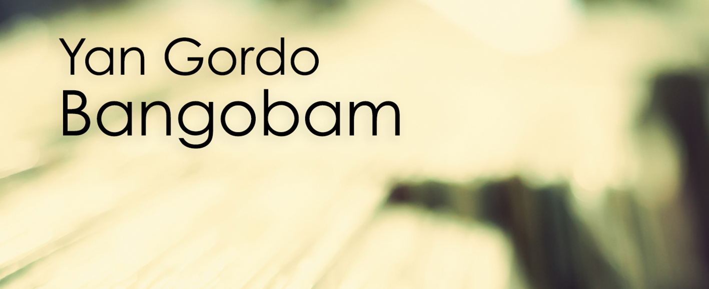 NEW RELEASE – Yan Gordo ‘Bangobam’ (inc. Bonetti & Demarkus Lewis mixes)