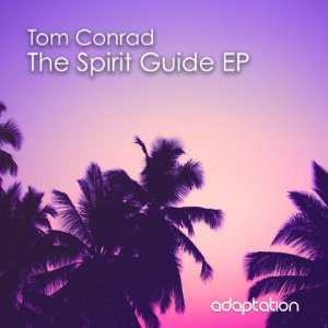 Tom Conrad – The Spirit Guide EP