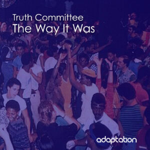 Truth Committee – The Way It Was