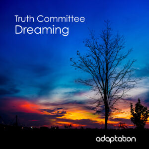 Truth Committee – Dreaming