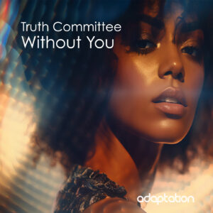 Truth Committee – Without You