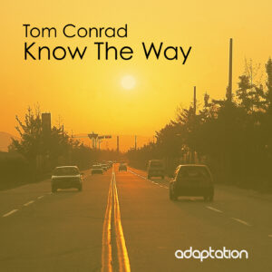 Tom Conrad – Know The Way
