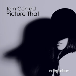 Tom Conrad – Picture That