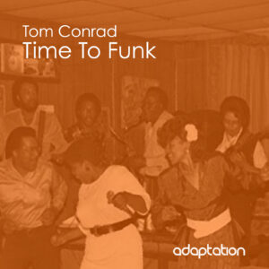 Tom Conrad – Time To Funk